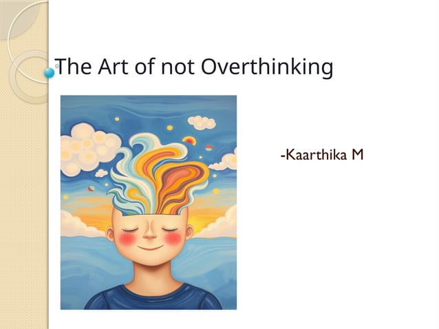 The Art of not Overthinking. .pptx