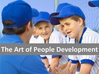 The Art of People Development
 