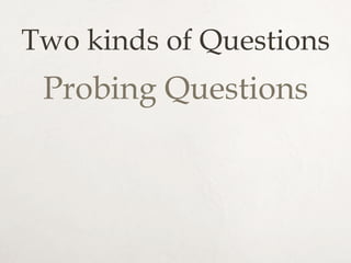 Probing Questions
 