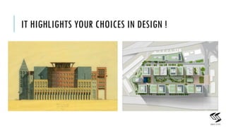 IT HIGHLIGHTS YOUR CHOICES IN DESIGN !
10
 