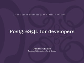 Postgres Art The Art of PostgreSQL | PostgreSQL Ukraine | Dimitri Fontaine | PDF