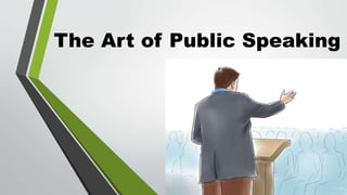 The Art of Public Speaking
 