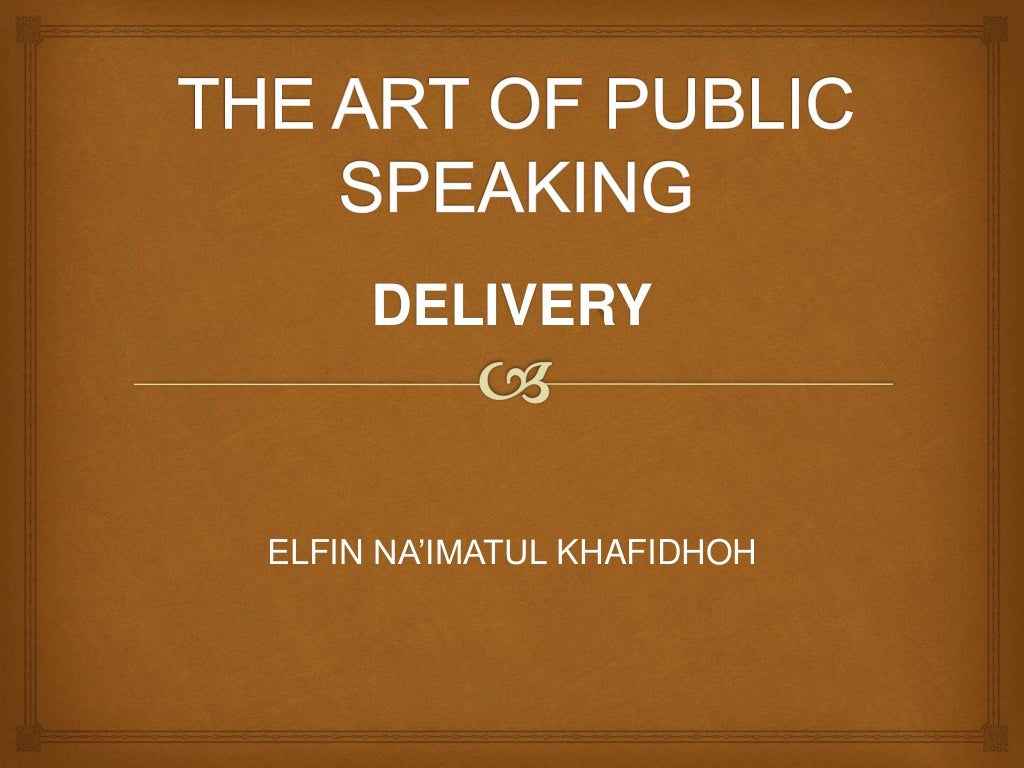 The art of public speaking 12 delivery_elfin