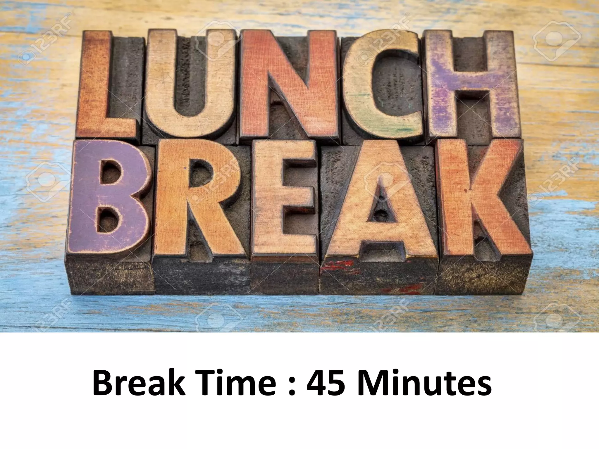 Break Time : 45 Minutes
 