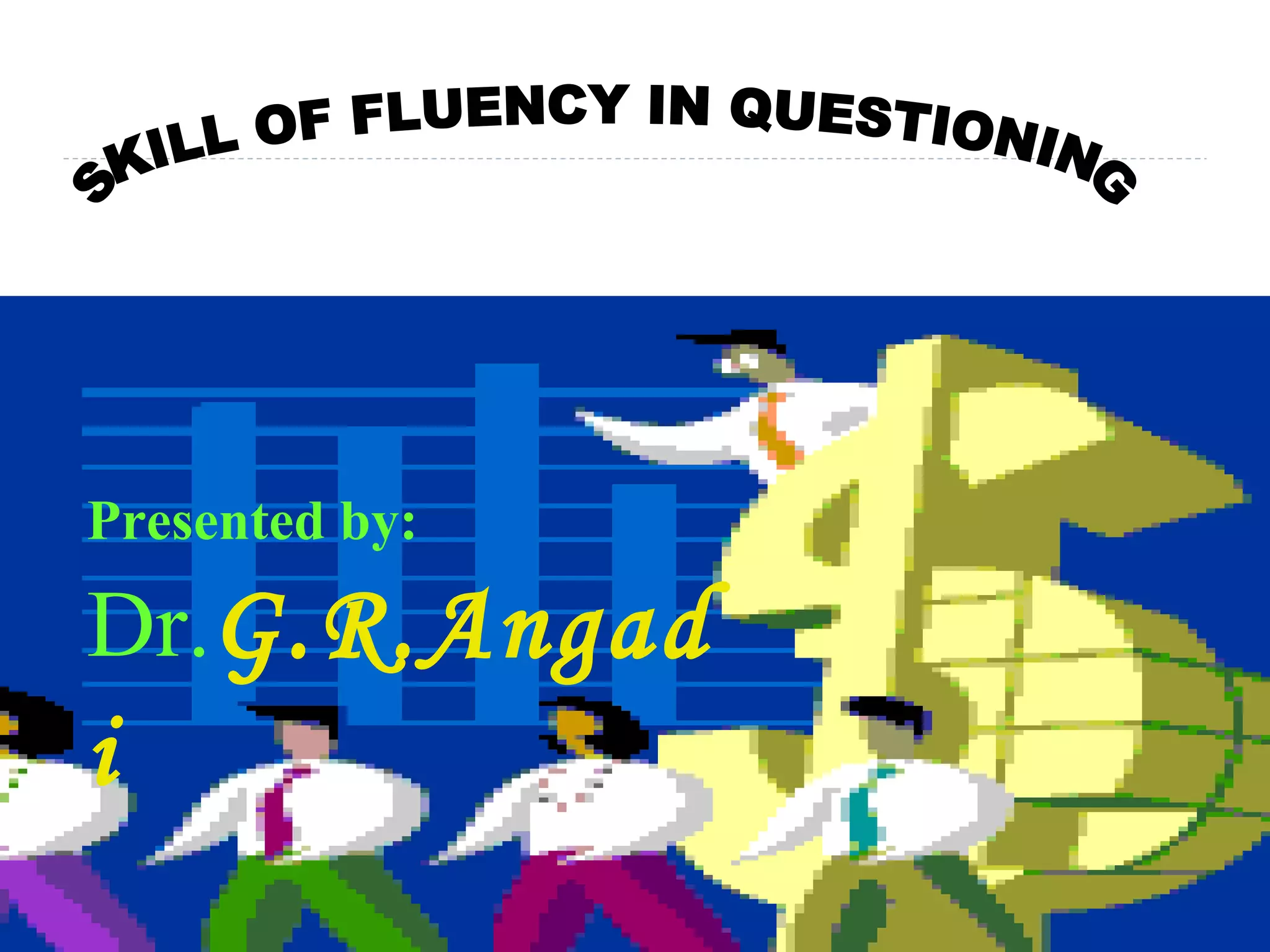 Presented by:
Dr.G.R.Angad
i
 