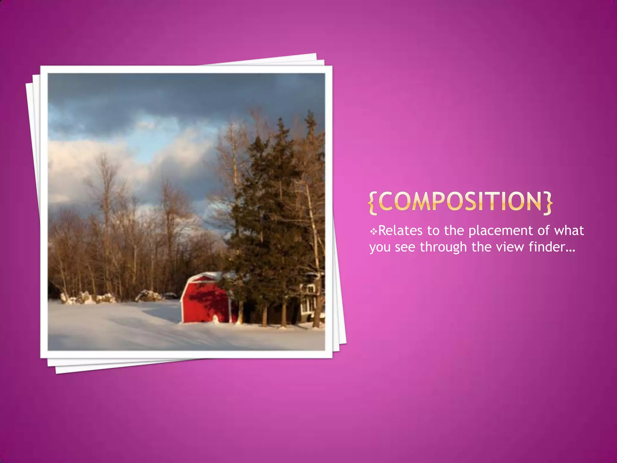 {Composition}Relates to the placement of what you see through the view finder…{Composition}How you knowingly set up the shot based on what you see …{Composition}Fill the viewfinder …{Composition}Good photographs are pleasing to the eye, so using compositional keys will help you, as a photographer; unlock the door to producing top-notch photographs consistently…{Finding} FocusThe distance from the surface of the lens to the focus point is called the focal length…