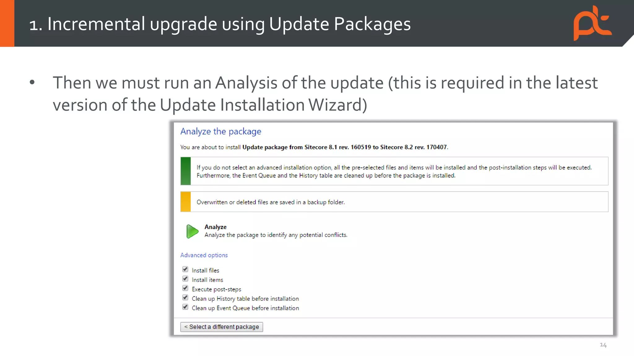 14
• Then we must run an Analysis of the update (this is required in the latest
version of the Update Installation Wizard)
1. Incremental upgrade using Update Packages
 