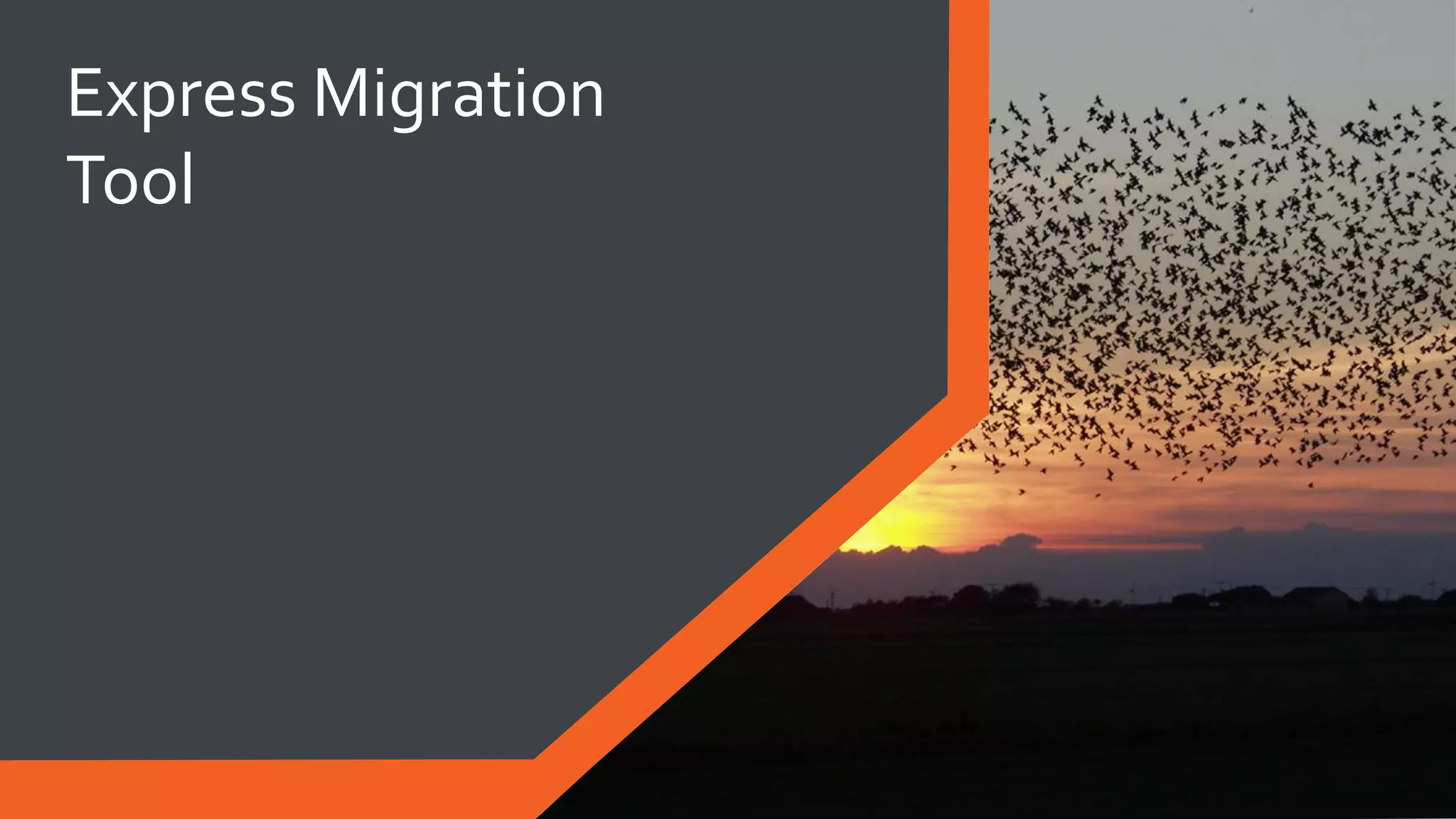 Express Migration
Tool
 