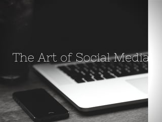 The Art of Social Media
 