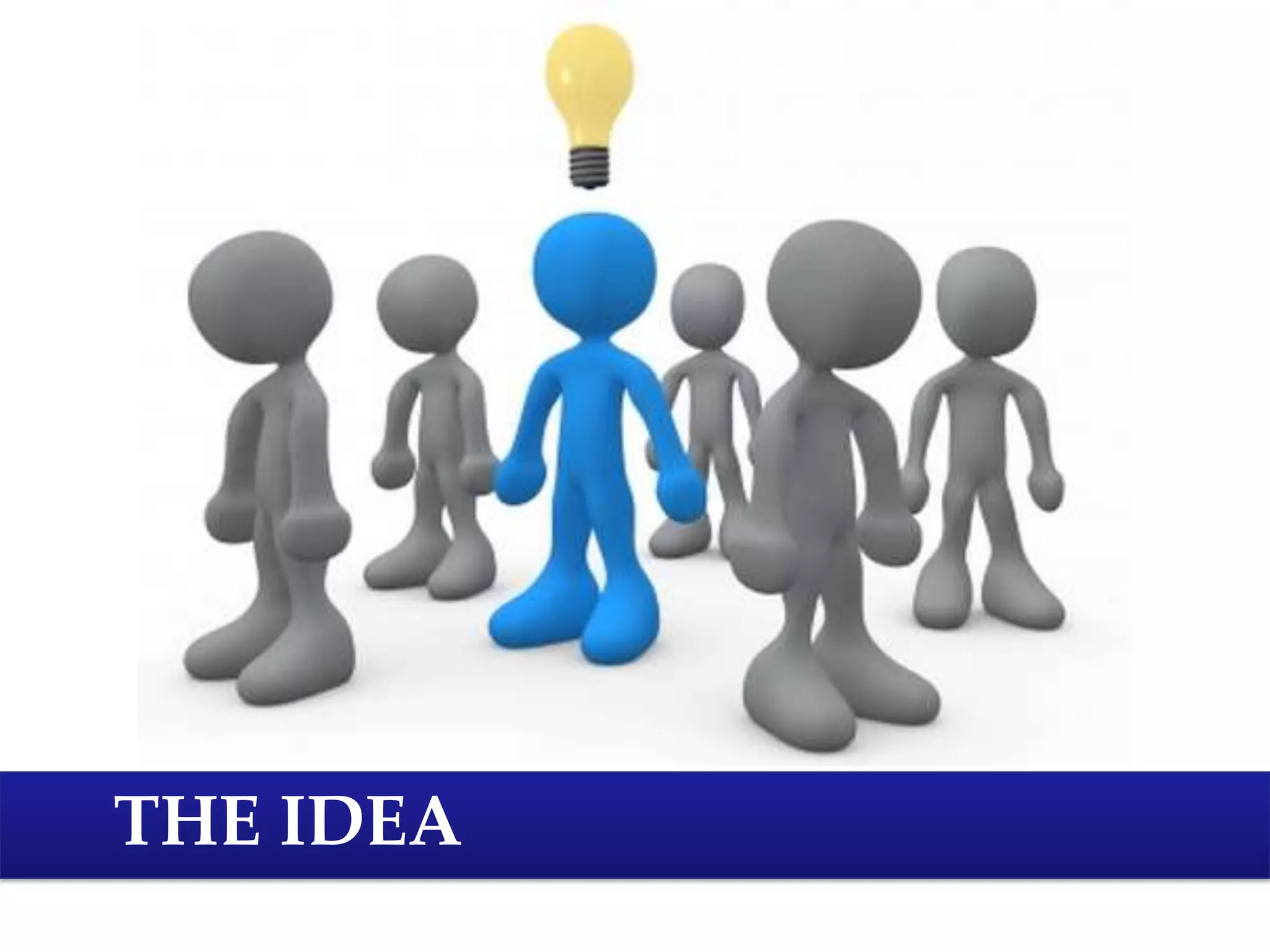 THE IDEA
 