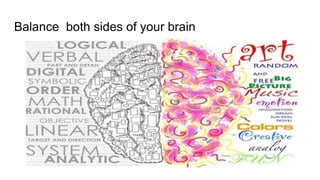 Balance both sides of your brain