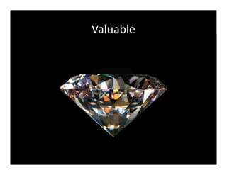 Valuable
 