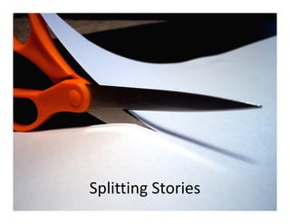 Splitting Stories
 