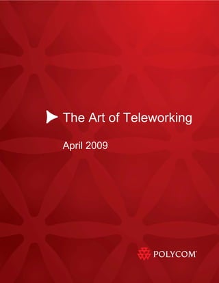 The Art of Teleworking

April 2009




             1
 