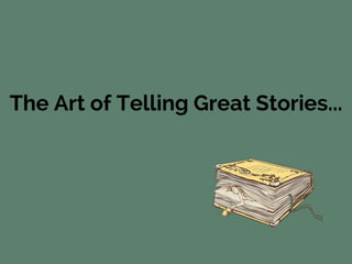 The Art of Telling Great Stories...

 