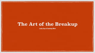 The Art of the Breakup
Lusty Guy & Cunning Minx
 