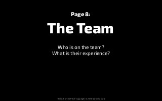 “The Art of the Pitch” Copyright © 2016 Saren Sakurai
Who is on the team?
What is their experience?
Page 8:  
The Team
 