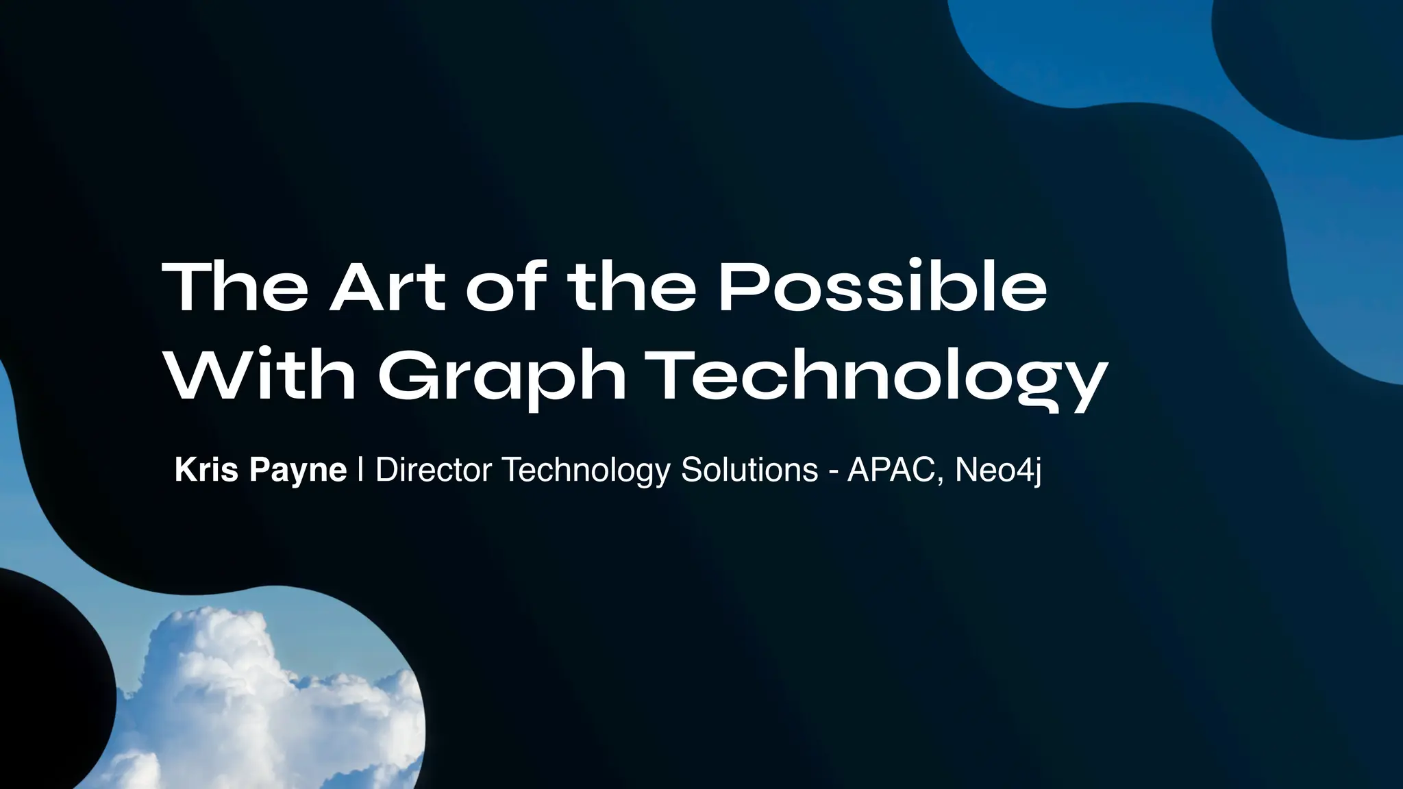 The Art of the Possible
With Graph Technology
Kris Payne | Director Technology Solutions - APAC, Neo4j
 