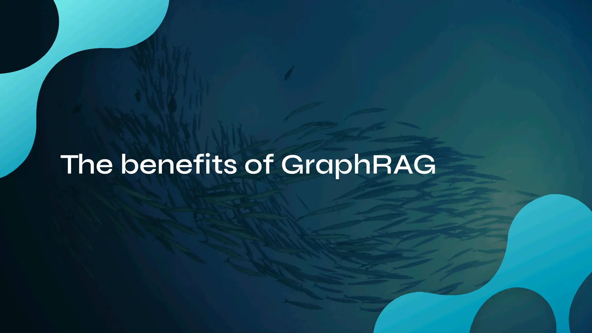 The benefits of GraphRAG
 