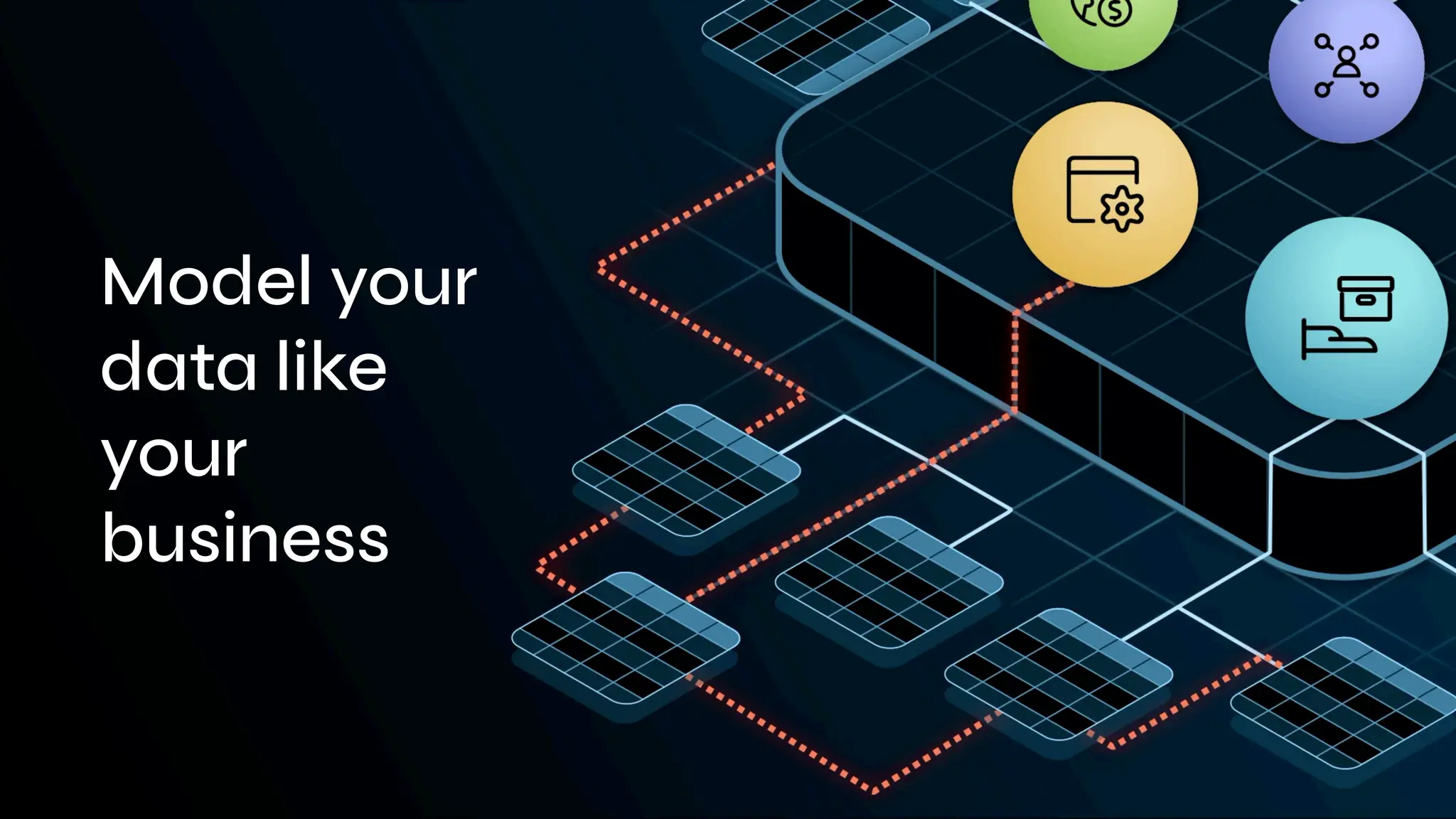 Model your
data like
your
business
 