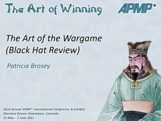 The Art of the Wargame (Black Hat Review) Patricia Brosey 