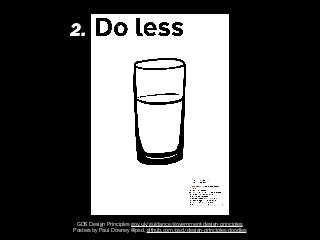 GDS Design Principles gov.uk/guidance/government-design-principles  
Posters by Paul Downey @psd, github.com/psd/design-principles-doodles
2.
 