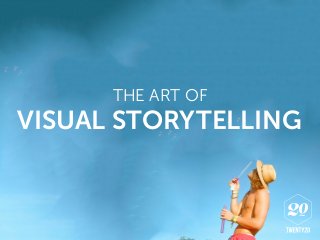 THE ART OF
VISUAL STORYTELLING
 