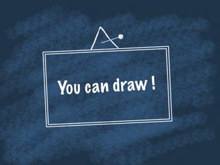 You can draw !
 