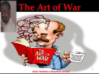 The Art of War
1
ARISE TRAINING & RESEARCH CENTER
 