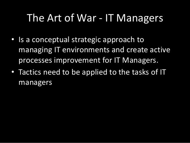 the art of war for managers Dave prior explains how to use the teachings in sun tzu's masterpiece for success at work while this presentation is geared towards in your role as a project manager, many of the lessons can be applied in other facets of day-to-day life to help you. the art of war for managers Dave prior explains how to use the teachings in sun tzu's masterpiece for success at work while this presentation is geared towards in your role as a project manager, many of the lessons can be applied in other facets of day-to-day life to help you.