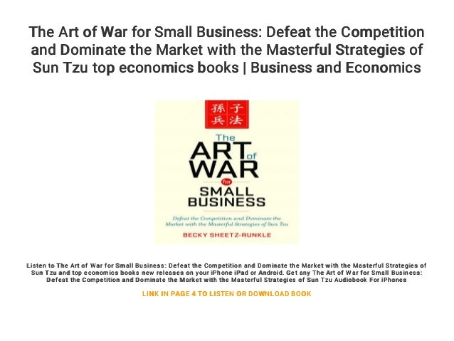 The Art Of War For Small Business Defeat The Competition And Dominat