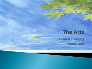 The Arts Essential Learning Framework 
