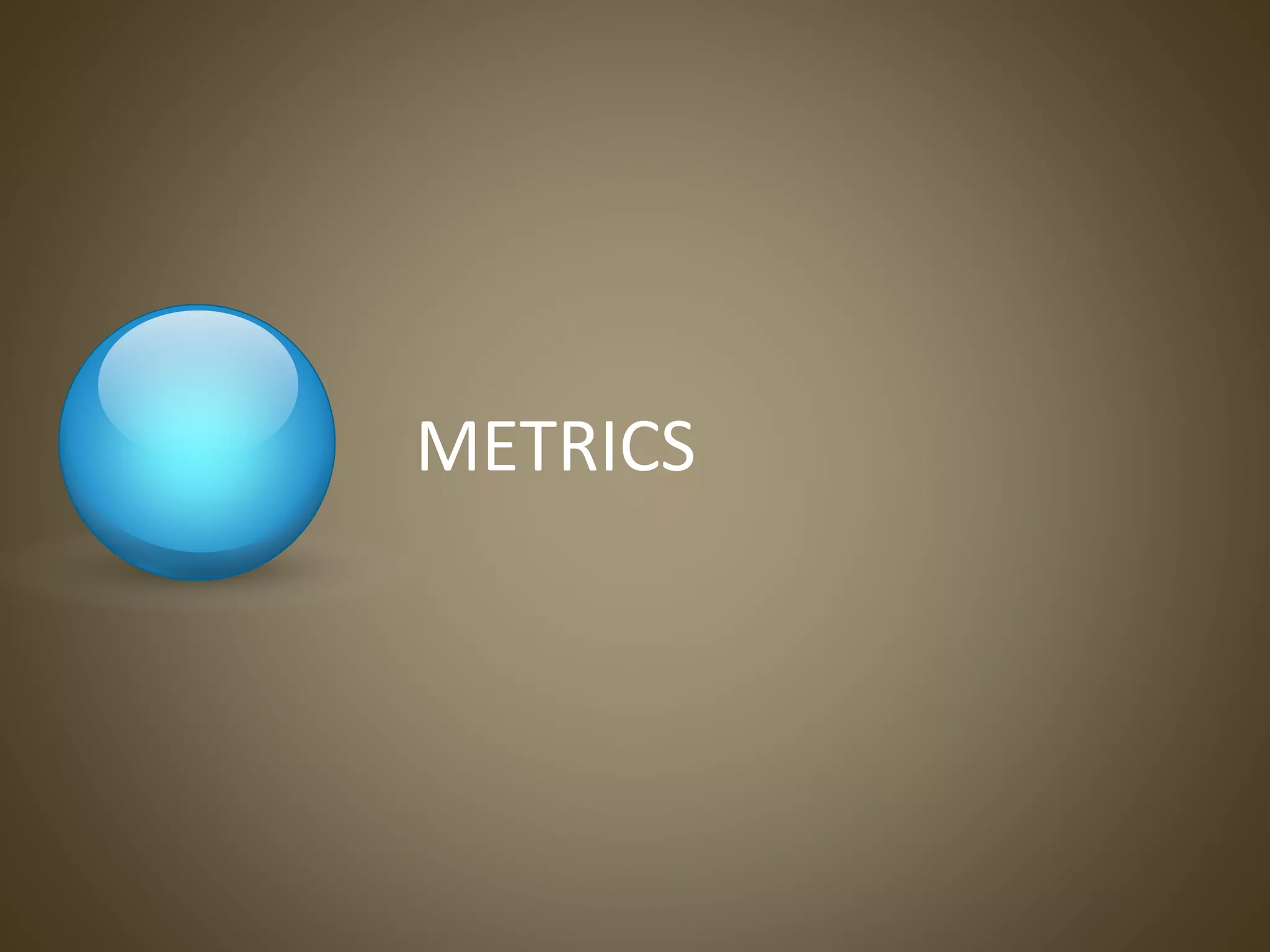 METRICS
 