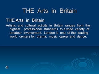 THE  Arts  in  Britain ,[object Object],[object Object]
