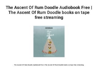 The Ascent Of Rum Doodle Audiobook Free |
The Ascent Of Rum Doodle books on tape
free streaming
The Ascent Of Rum Doodle Audiobook Free | The Ascent Of Rum Doodle books on tape free streaming
 