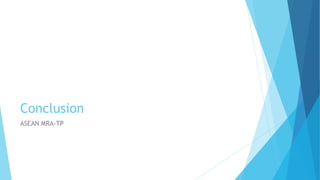 Conclusion
ASEAN MRA-TP
 