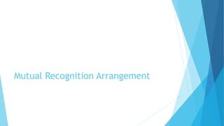 Mutual Recognition Arrangement
 