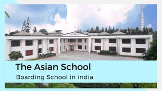 Boarding School in india
The Asian School
 