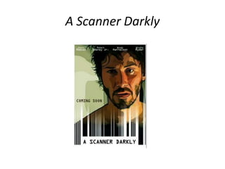 A Scanner Darkly