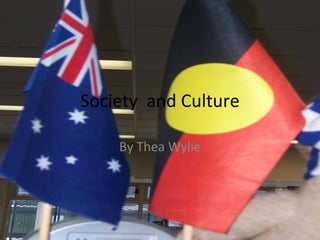 Society  and Culture By Thea Wylie 