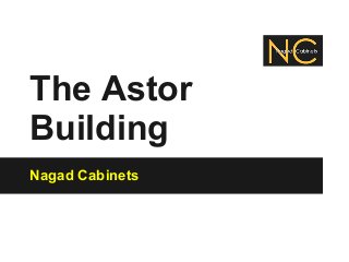 The Astor
Building
Nagad Cabinets
 