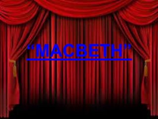 “MACBETH”