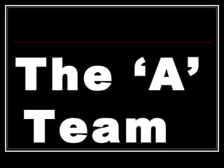The ‘A’ Team 