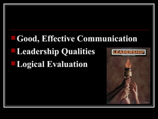 Good, Effective Communication  Leadership Qualities Logical Evaluation 