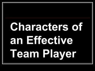 Characters of an Effective Team Player 