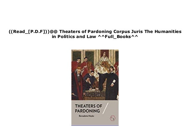 Free Library Theaters Of Pardoning Corpus Juris The Humanities In