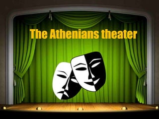 The Athenians theater
 