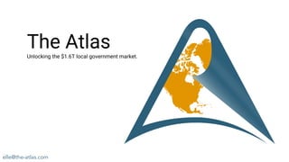 The Atlas
Unlocking the $1.6T local government market.
elle@the-atlas.com
 