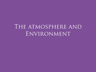 The atmosphere and Environment 
