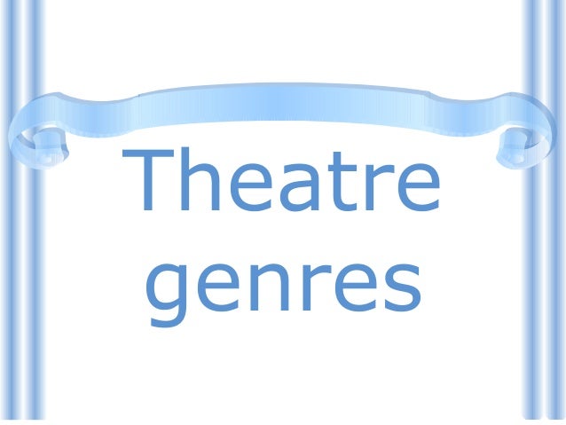 Theatre genres